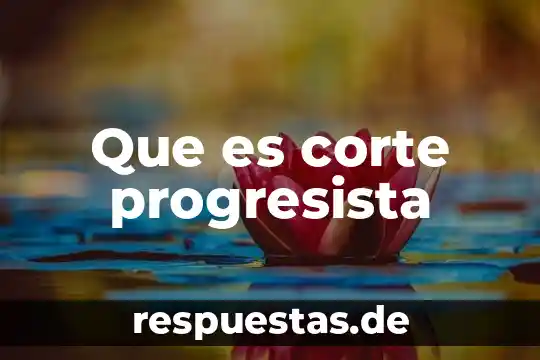 Qué es el corte de listón 8 Que es corte progresista