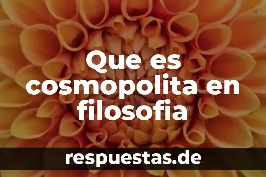 Qué es etiquedema en filosofía 5 Que es cosmopolita en filosofia