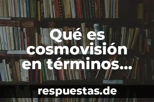 Qué es rizoide en términos biológicos 3 Qué es cosmovisión en términos religiosos