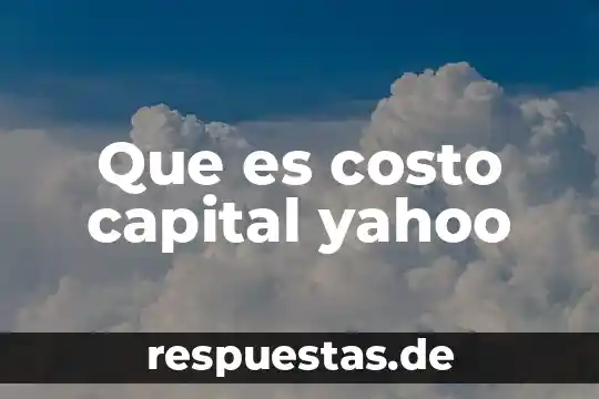 Que es ser terca yahoo 4 Que es costo capital yahoo