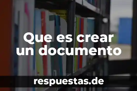 Que es el nombre del documento electronico 7 Que es crear un documento