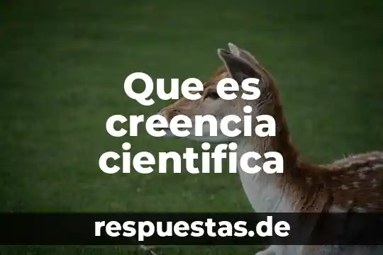 Que es una creencia segun allport 7 Que es creencia cientifica