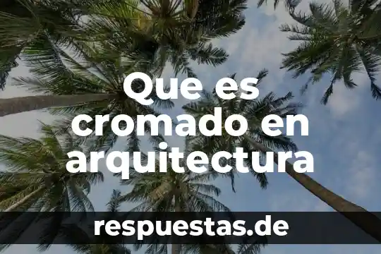 Que es un landscape en arquitectura 5 Que es cromado en arquitectura