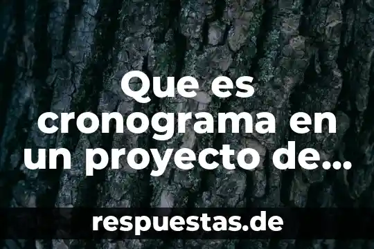 Qué es el método de investigación de una tesis 4 Que es cronograma en un proyecto de investigacion