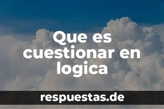 Que es la etimología lógica 4 Que es cuestionar en logica