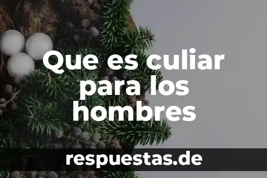 Que es culiar para los hombres