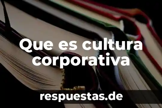 Que es un cuadro de comunicacion 6 Que es cultura corporativa