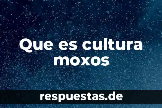 Que es la cultura mesopotamia 7 Que es cultura moxos