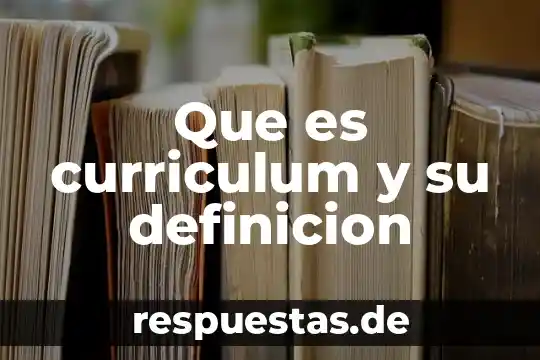 Que es definicion concepto y significado colera 5 Que es curriculum y su definicion