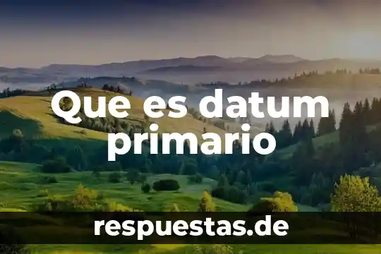 Qué es un color primario 8 Que es datum primario
