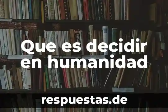 Que es la humanidad en el deporte 3 Que es decidir en humanidad