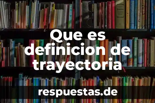 Qué es un sustantivo definición 3 Que es definicion de trayectoria
