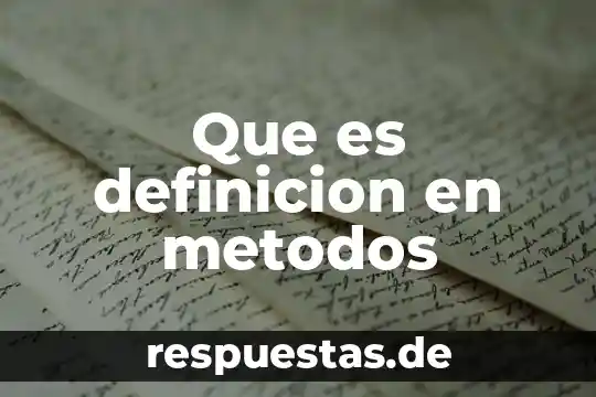 Que es definicion en metodos
