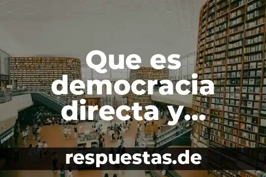 Que es democracia y sociedad 8 Que es democracia directa y representativa