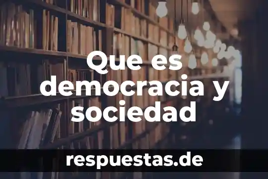 Que es la democracia 1992 libro 3 Que es democracia y sociedad