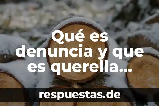 Qué es la diferencia entre desplazamiento y movimiento 7 Qué es denuncia y que es querella diferencia y ejemplo