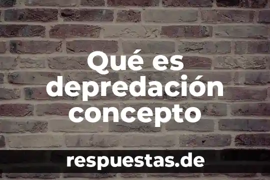 Qué es satisfacción concepto 8 Qué es depredación concepto