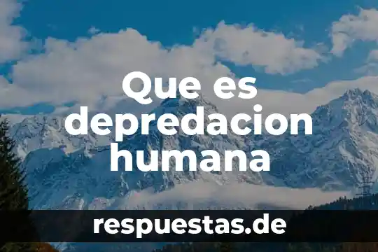 Qué es el test proyectivo de la figura humana 6 Que es depredacion humana