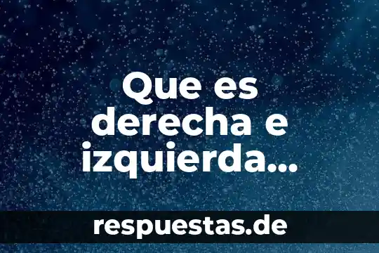Que es ser izquierda o derecha 4 Que es derecha e izquierda politica yahoo