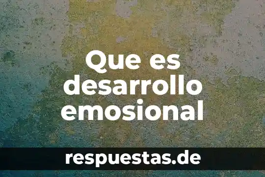 Que es desarrollo emosional