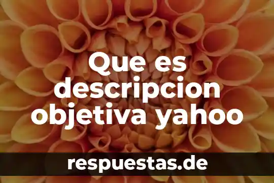 Que es ser vedette yahoo 3 Que es descripcion objetiva yahoo