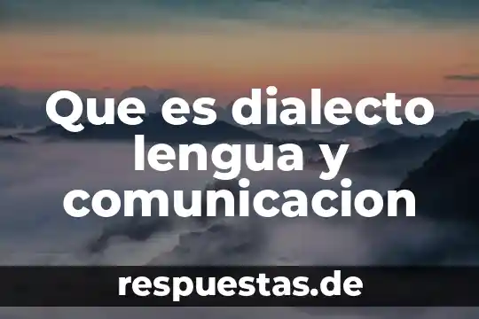 Que es lengua materna y su importancia 6 Que es dialecto lengua y comunicacion