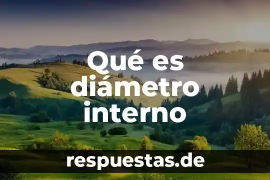 Que es el conocimiento interno 8 Qué es diámetro interno