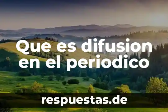 Que es difusion en el periodico