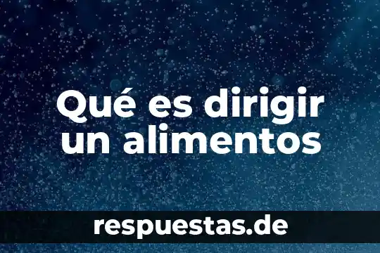 Alimentos de origen animal que es 4 Qué es dirigir un alimentos
