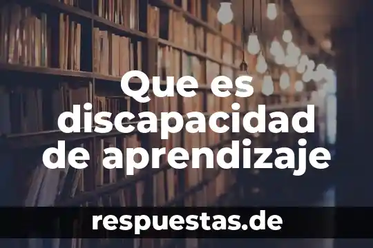 Que es discapacidad de aprendizaje