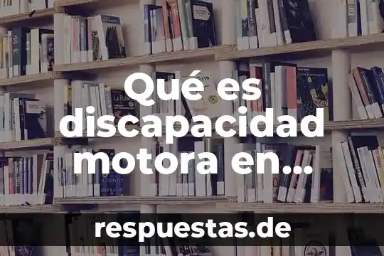 Qué es discapacidad motora en niños