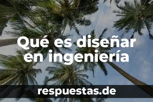 Que es lo necesario para diseñar un jardin 4 Qué es diseñar en ingeniería