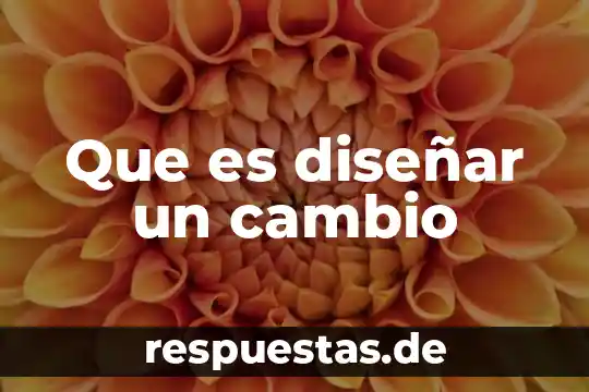 Que es lo necesario para diseñar un jardin 3 Que es diseñar un cambio