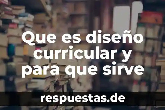 Que es diseño curricular y para que sirve