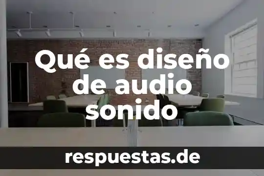 ¿Qué es el número audio? 4 Qué es diseño de audio sonido