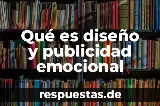 Que es lapublicidad segun ellibro defundamentos de la publicidad 6 Qué es diseño y publicidad emocional