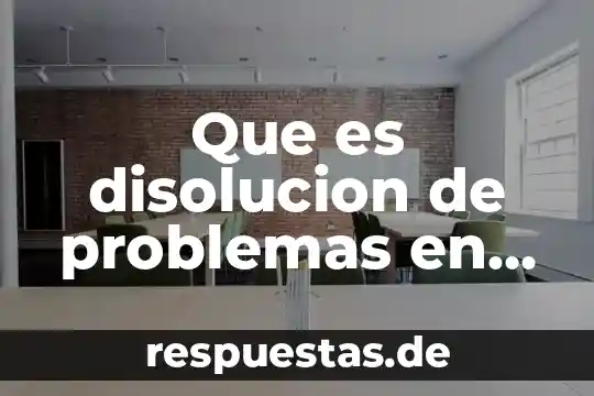 Problemas de certificación que es, como sucede que lo ocasiona 8 Que es disolucion de problemas en quimica