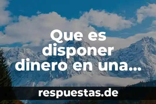 Qué es el documento llamado mecanismos modernos del dinero 4 Que es disponer dinero en una tarjeta de credito