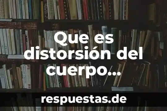 Que es lo q el ser humano exala y inala 6 Que es distorsión del cuerpo humano