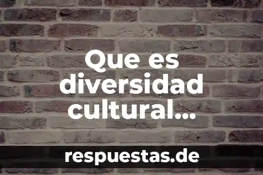 Que es el legado cultural de veracruz 3 Que es diversidad cultural primaria