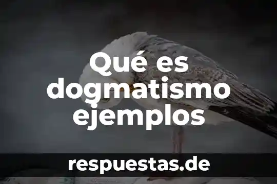 Qué es dogmatismo ejemplos