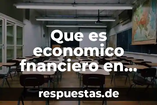 Que es un argumento economico 3 Que es economico fnanciero en una empresa