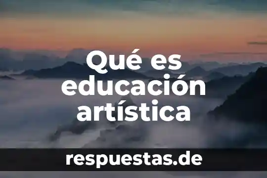 Qué es la línea artística concepto 4 Qué es educación artística
