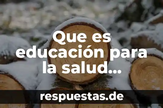 Que es rubrica en educacion fisica 6 Que es educación para la salud secundaria