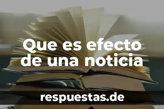 Que es efecto de una noticia
