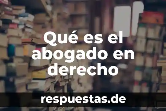 Que es ser un cabron 5 Qué es el abogado en derecho