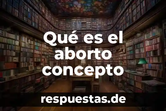 Aborto que es segun la 0ms 3 Qué es el aborto concepto