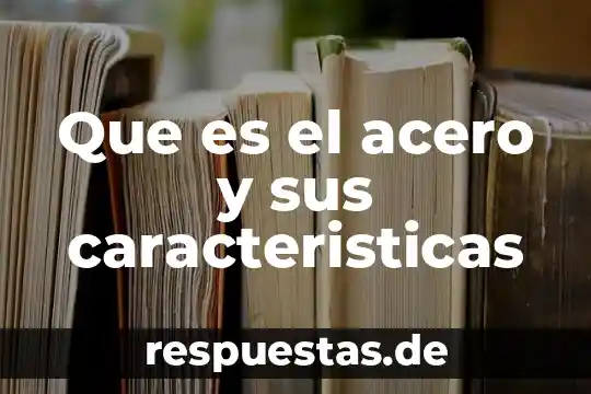 ¿Qué es mejor rodio o acero inoxidable? 4 Que es el acero y sus caracteristicas