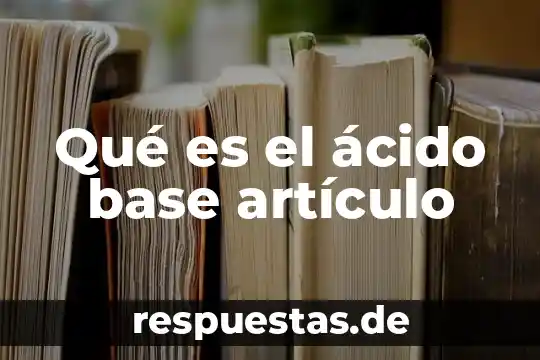 Qué es el ácido ellágico 6 Qué es el ácido base artículo