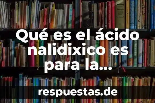 Qué es gonorrea síntomas y definición 3 Qué es el ácido nalidixico es para la gonorrea